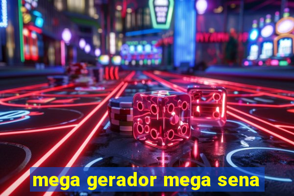 mega gerador mega sena